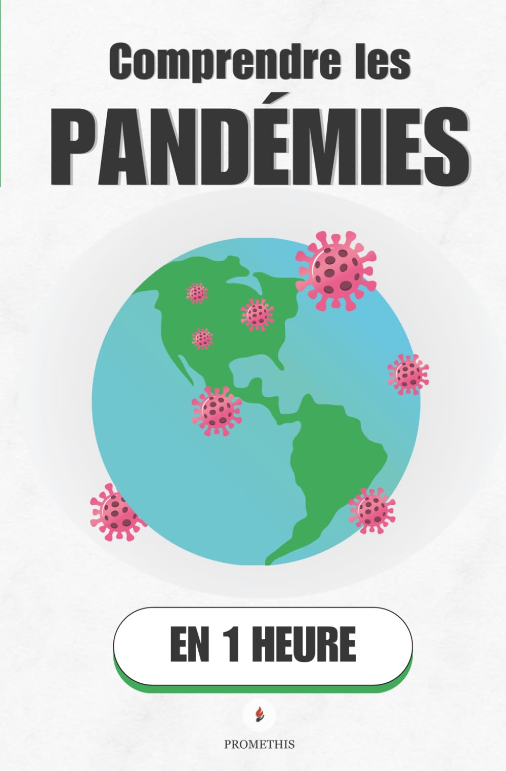 Comprendre les pandémies, en 1 heure: Comment les virus reconfigurent le monde — de la Peste noire au Covid-19 (Promethis - Sciences)