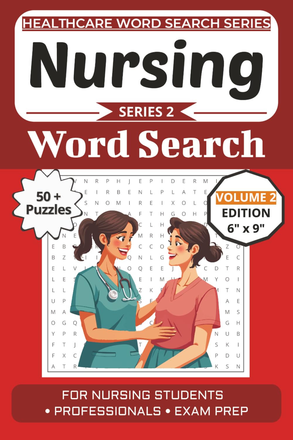 Nursing Word Search Puzzle Book: Puzzles for Nurses, Students, and Healthcare Enthusiasts: Volume 2 Edition with 50+ More Word Search Puzzles (Healthcare Word Search Puzzle Book Series)