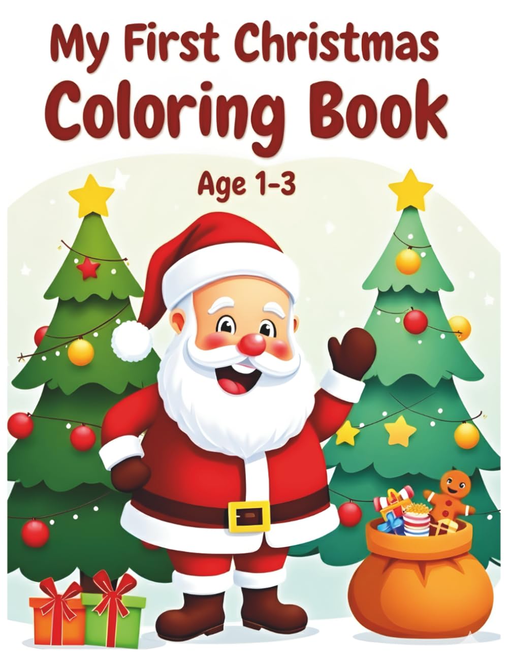 My First Christmas Coloring Book Age 1-3: A Cute and Simple Christmas Coloring Book with Adorable Holiday Pictures for Toddlers and Little Kids