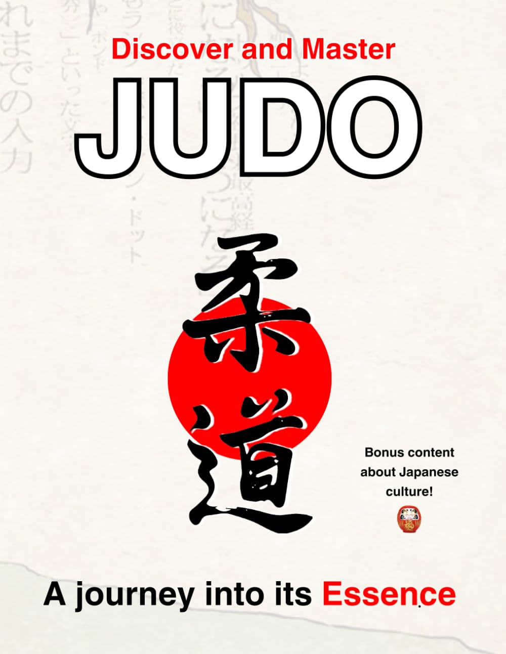 Discover and master Judo, a journey into its Essence: Deluxe Edition with Extra Japanese Culture Insights – Perfect Gift for Judokas, Ideal for Belt