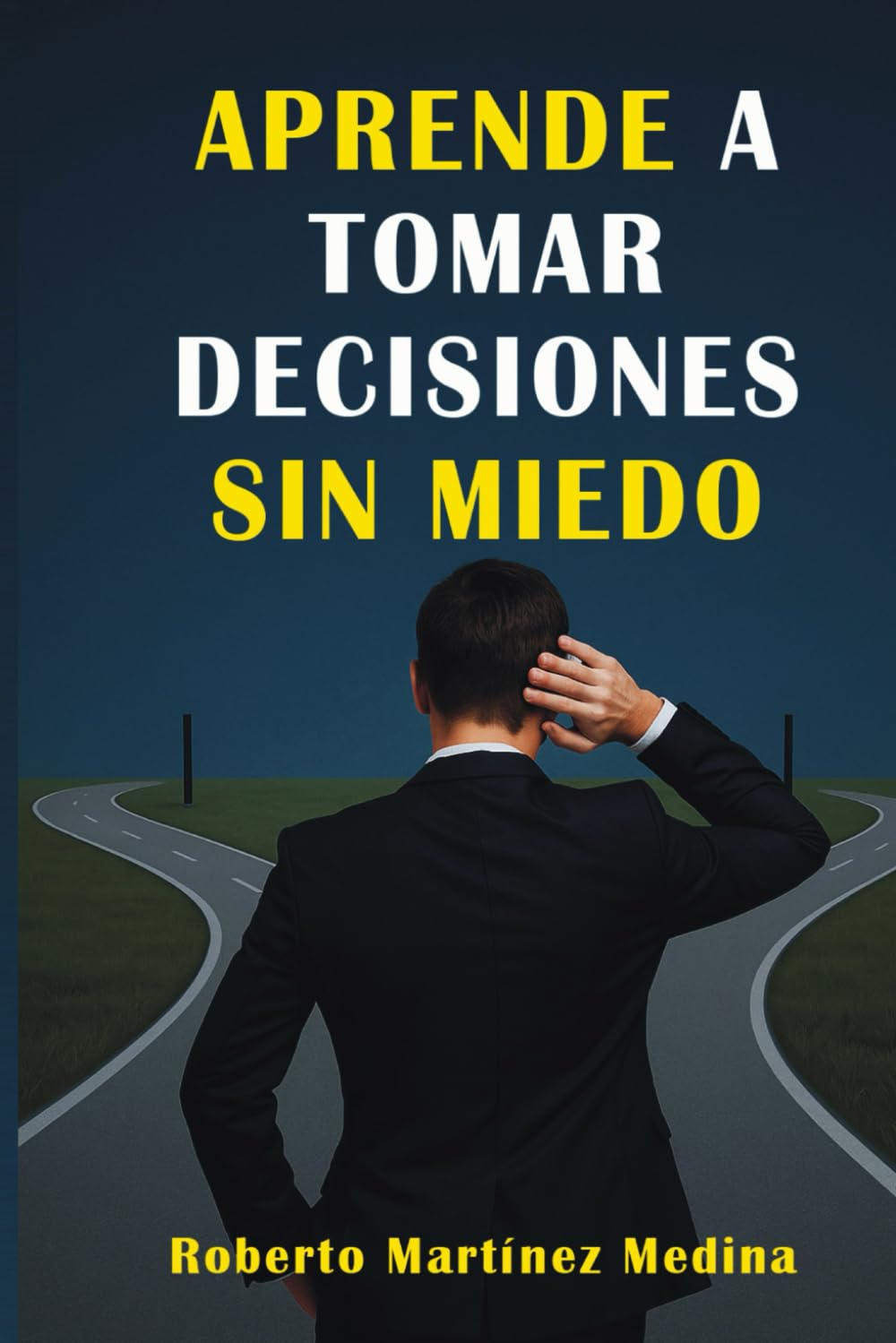 APRENDE A TOMAR DECISIONES SIN MIEDO