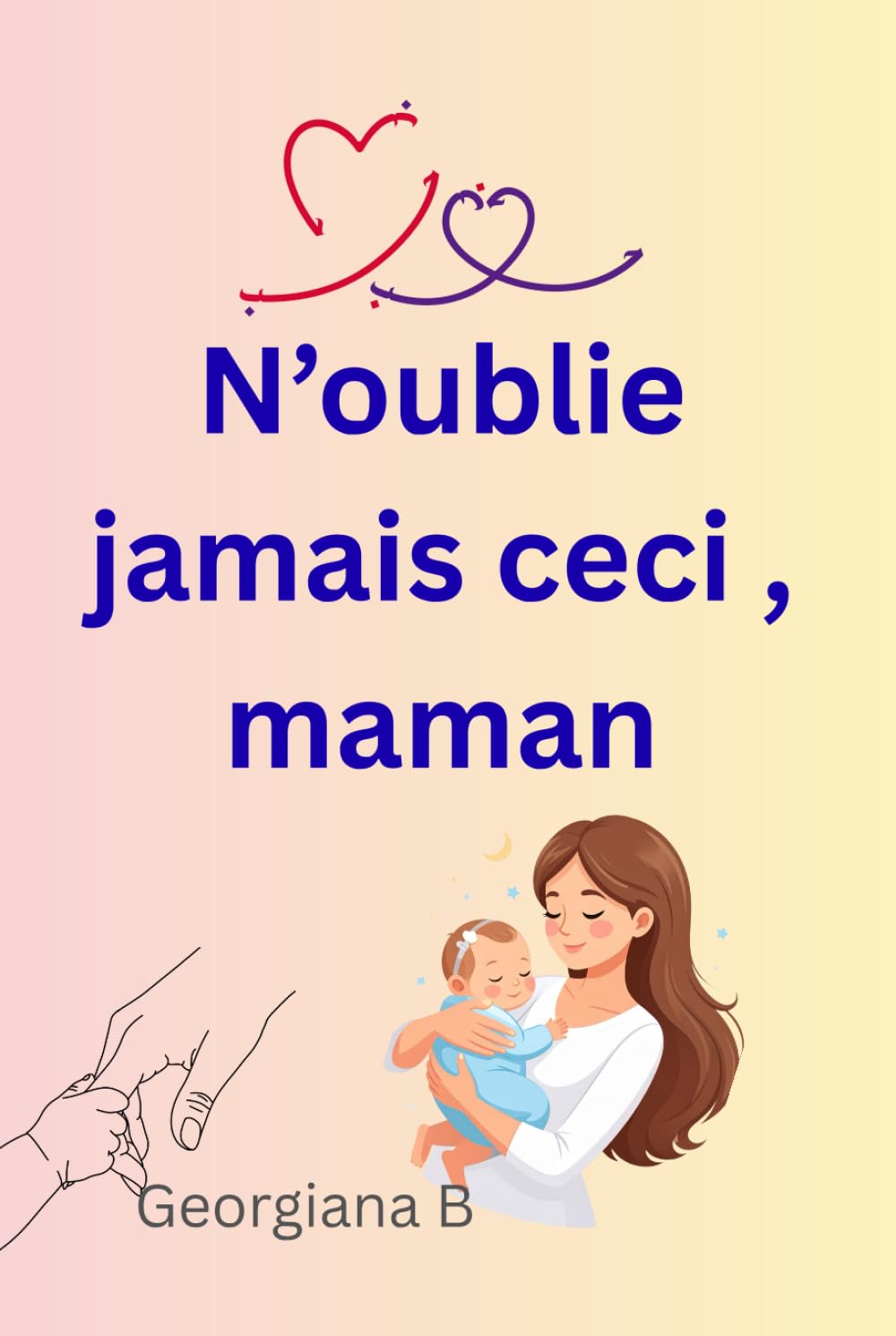 N'oublie jamais ceci , maman: Maman , fais-toi confiance