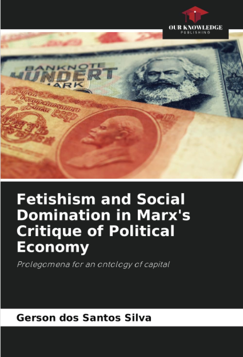 Fetishism and Social Domination in Marx's Critique of Political Economy: Prolegomena for an ontology of capital