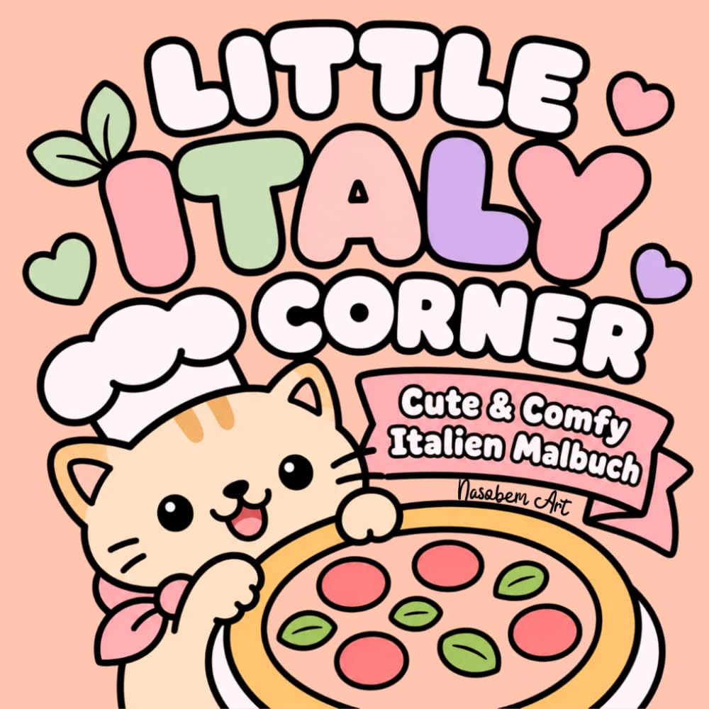LITTLE ITALY CORNER: Cute & Comfy Italien Malbuch: Süßes Dolce Vita Malbuch mit cozy Pizza, Pasta, Gelato und niedlichen Italien-Motiven für Erwachsene und Teens