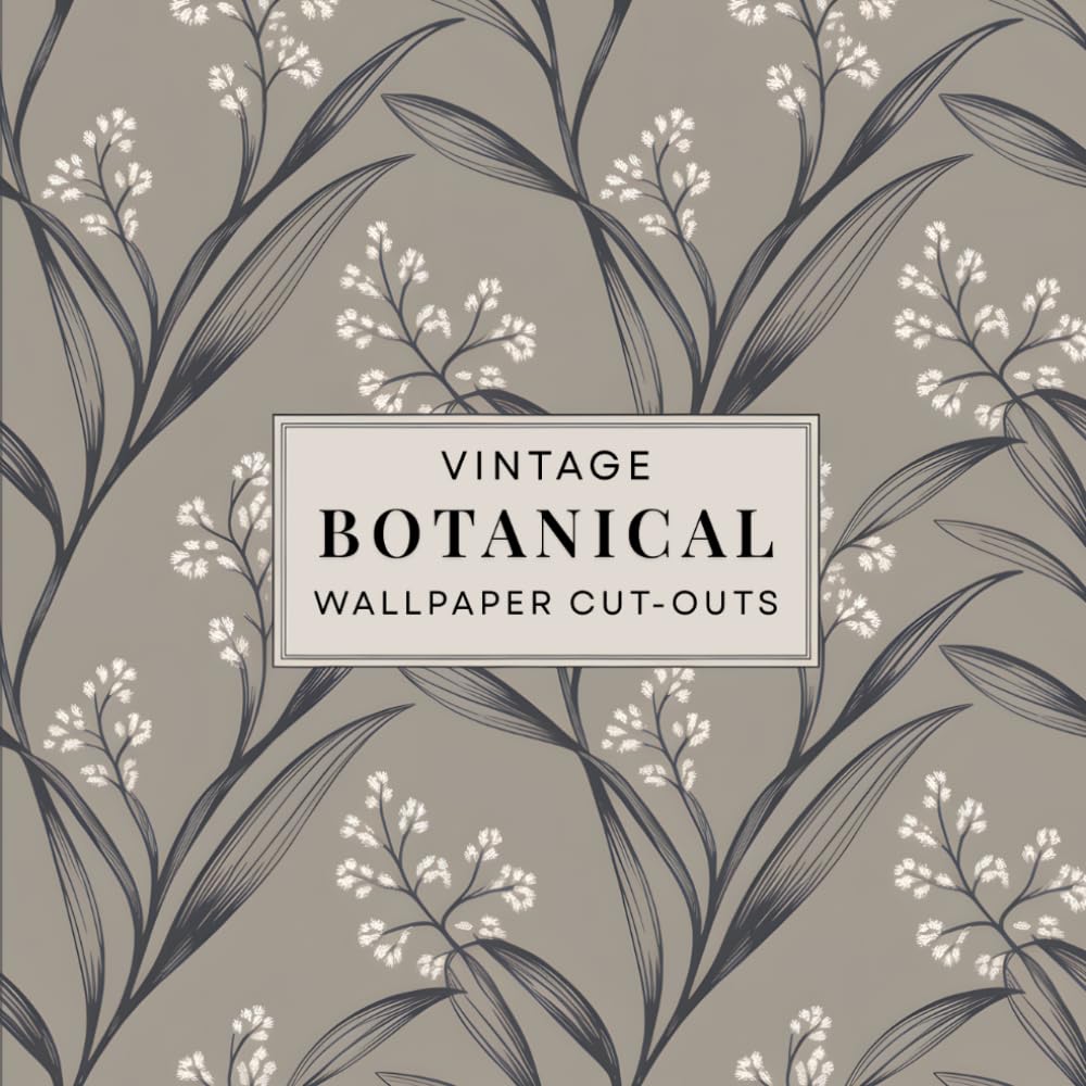 Vintage Botanical Wallpaper Cut-Outs: For Journaling, Collage & Creative Craft