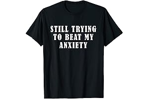 STILL TRYING TO BEAT MY ANXIETY T-Shirt