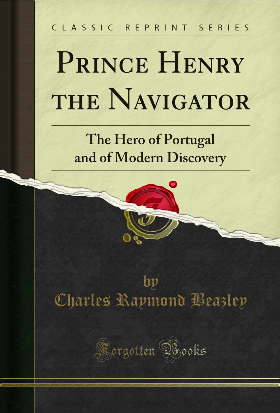 Prince Henry the Navigator (Classic Reprint): The Hero of Portugal and of Modern Discovery (Classic Reprint)