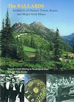 The Ballards: Architects of Pioneer Towns, Roads, and Major Gold Mines 0964330016 Book Cover