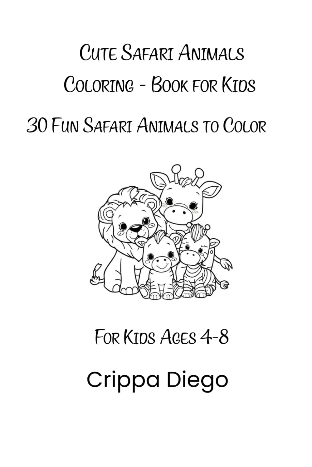 Cute Safari Animals Coloring - Book for Kids: 30 Fun Safari Animals to Color