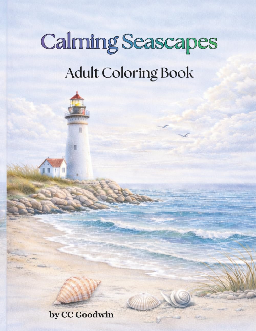 Calming Seascapes: 50 Relaxing Ocean & Beach Scenes for Stress Relief and Mindfulness | Adult Coloring Book