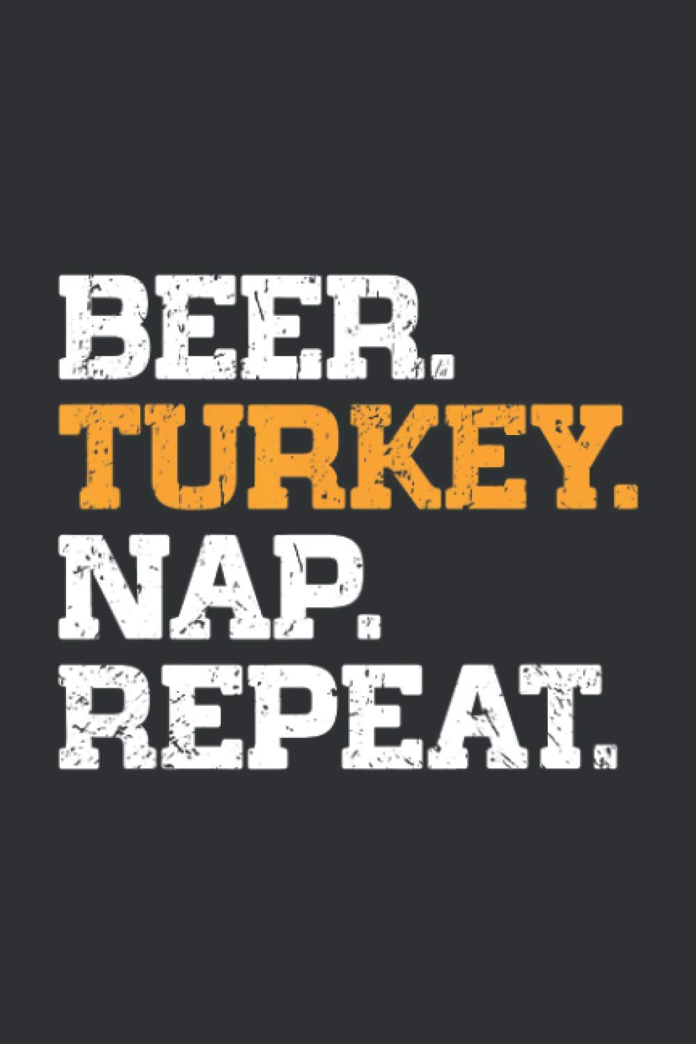 Beer Turkey Nap Repeat (Weekly Diabetes Record): Diabetes Logbook, Hickory Farms Gift Baskets Turkey