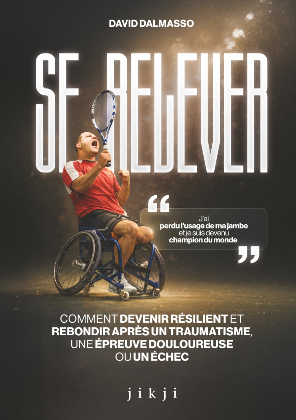 Se relever: Comment devenir résilient et rebondir après un traumatisme, une épreuve douloureuse ou un échec