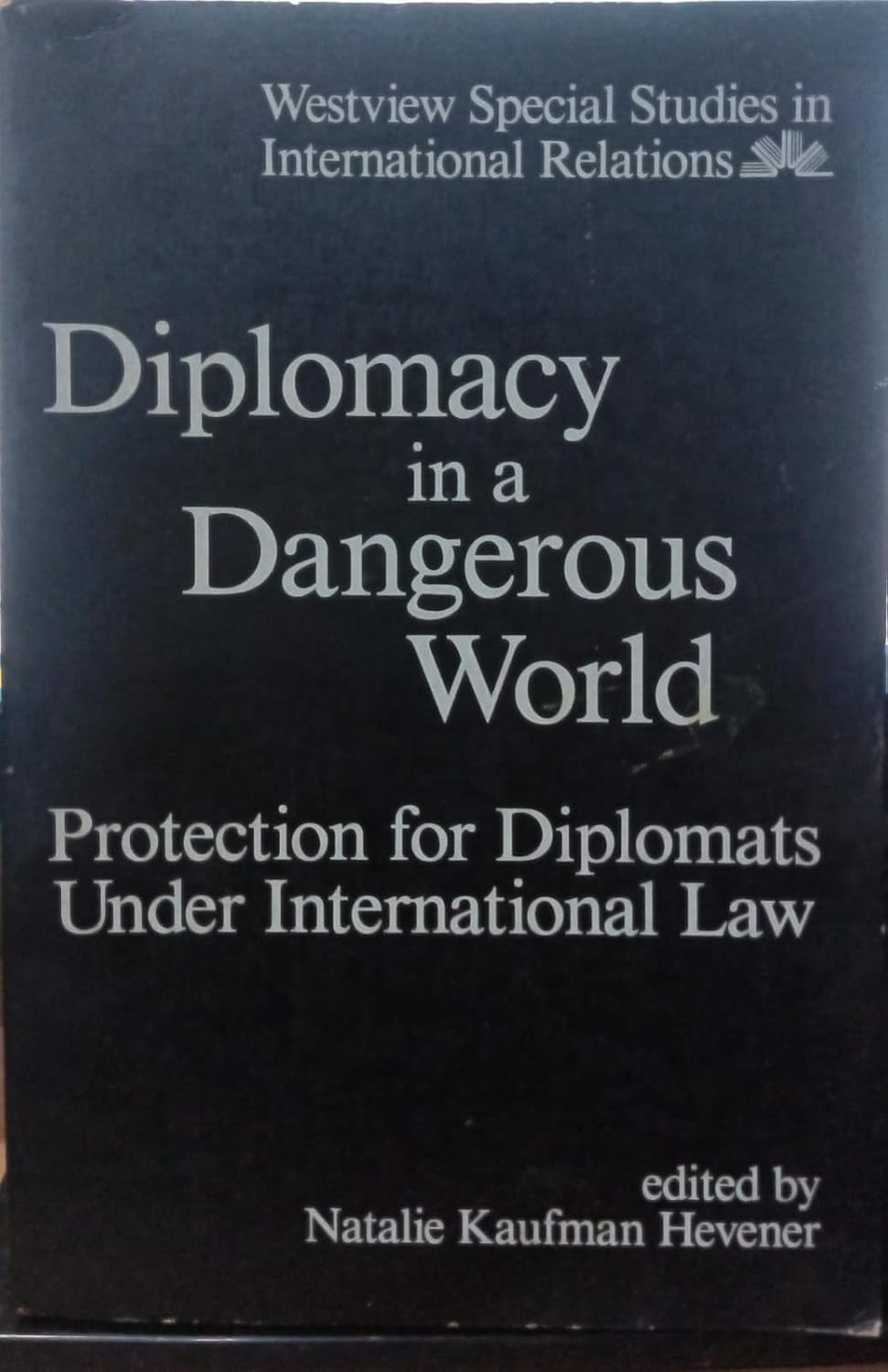 Diplomacy In A Dangerous World: Protection For Diplomats Under International Law (Westview Special Studies in International Relations)      1st Edition