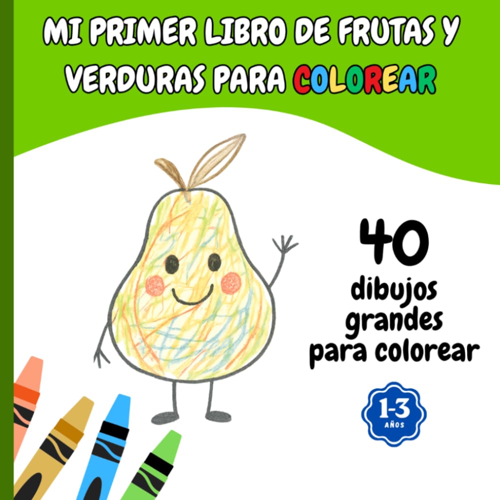 Mi Primer Libro para Colorear Frutas y Verduras: 40 Dibujos Grandes y Fáciles para Niños de 1 a 3 Años - Líneas Gruesas para Manos Pequeñas