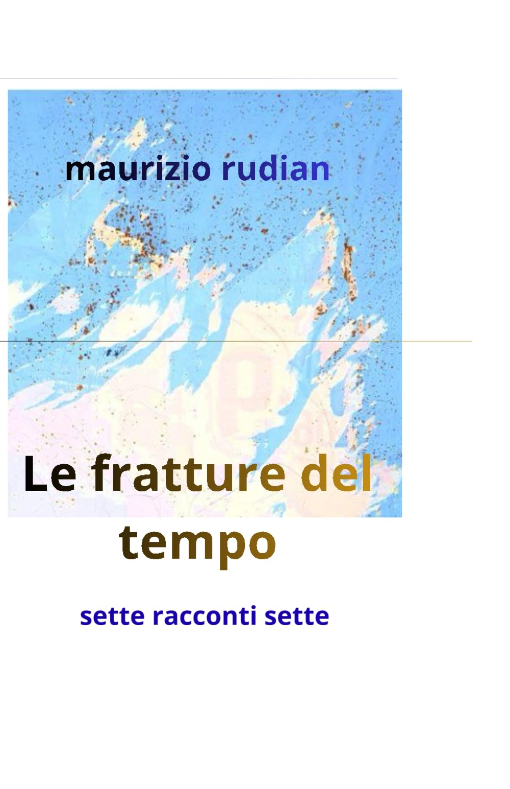 Le fratture del tempo: sette racconti sette