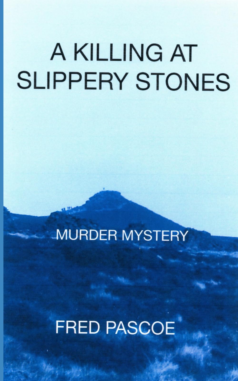 A KILLING AT SLIPPERY STONES: MURDER MYSTERY