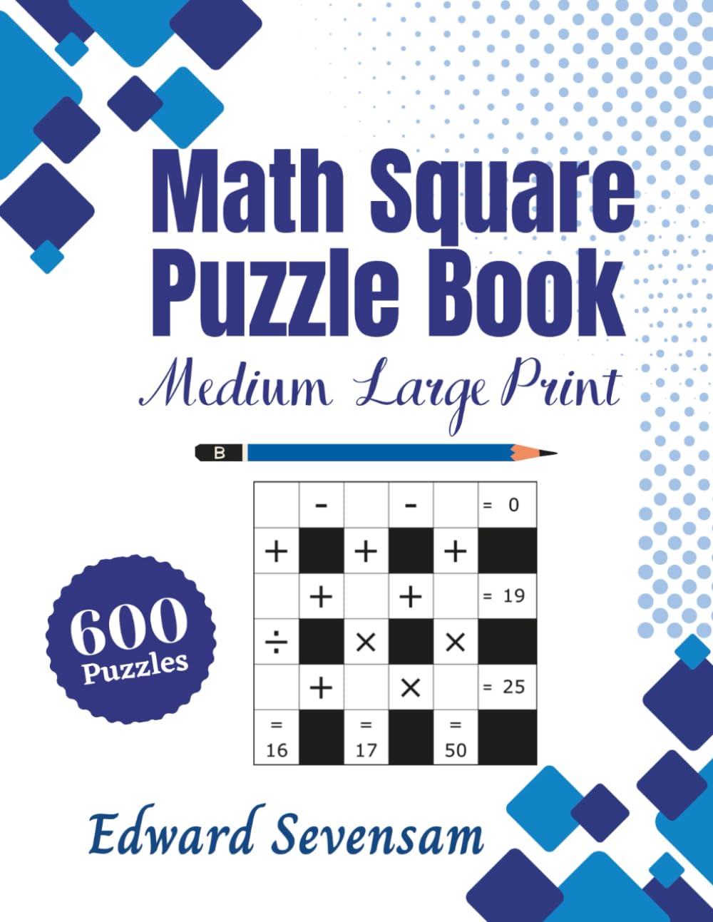 Math Square Puzzle Book - Medium Large Print: Mathematical Puzzles For Adults - Logic Games
