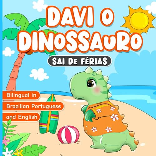 Bilingual in Brazilian Portuguese and English: Davi o Dinossauro Sai de Férias: Livro em Português do Brasil para Crianças de 2 a 7 Anos | História ... Sobre Boas Maneiras (Portuguese Edition)