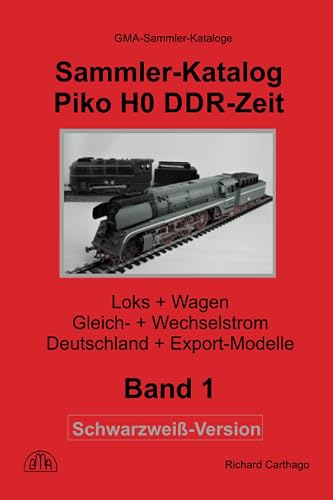 Sammler-Katalog Piko H0 DDR-Zeit Schwarzweiß-Version: Loks + Wagen, Gleich- + Wechselstrom, Deutschland + Export-Modelle (Piko Sammler-Kataloge Schwarzweiß-Versionen)