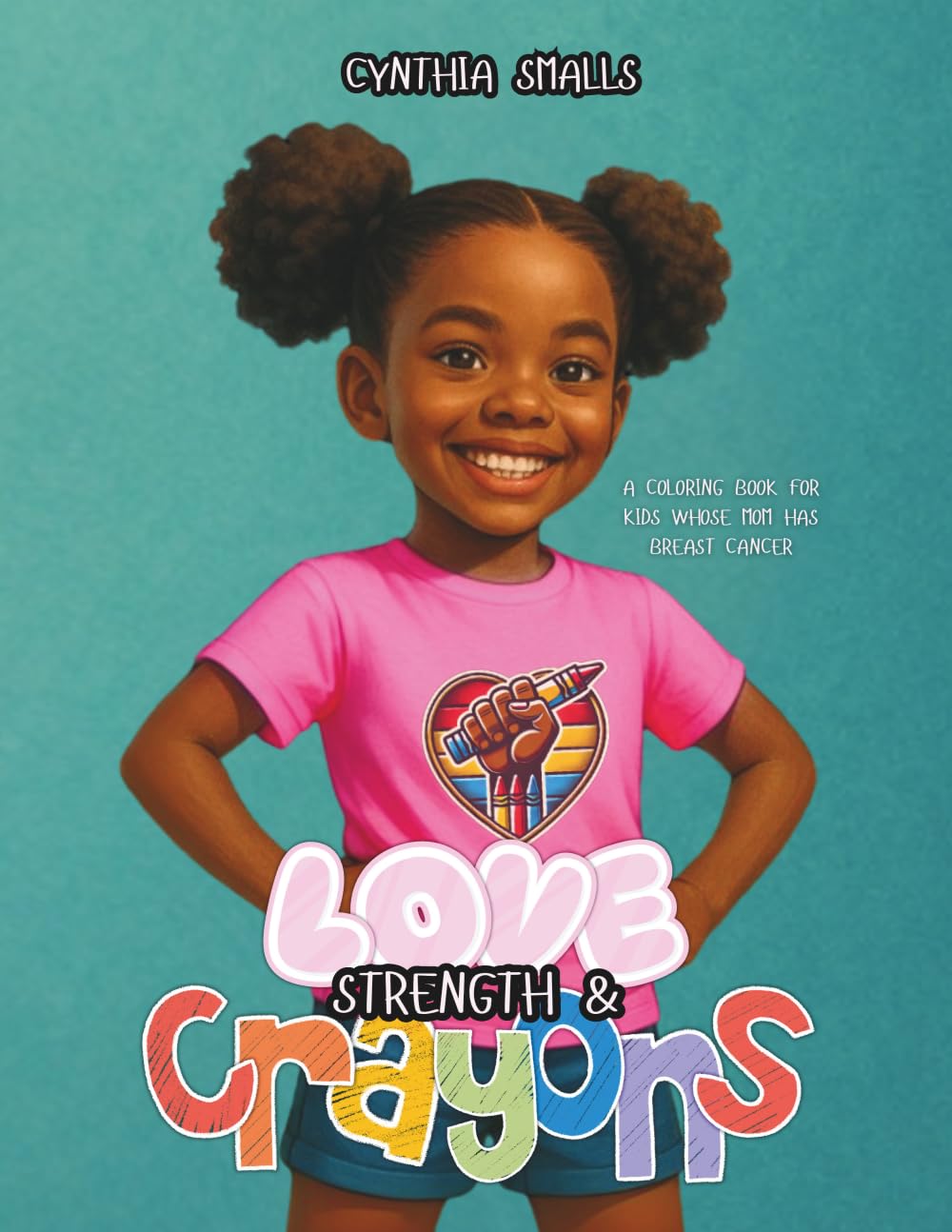 Love, Strength & Crayons: A Coloring Book for Kids Whose Mom Has Breast Cancer