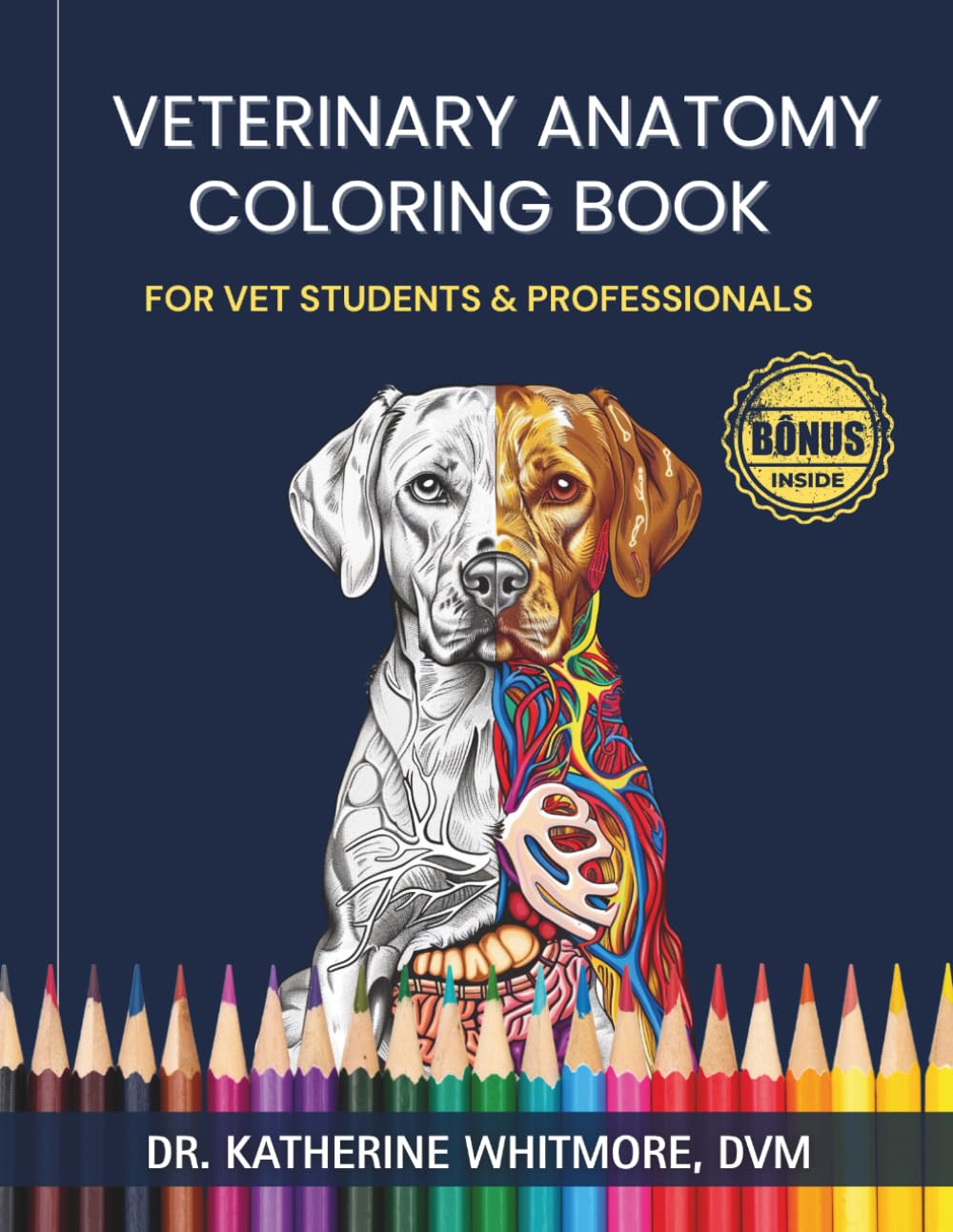 Veterinary Anatomy Coloring Book: A Practical Animal Anatomy Study Guide for Vet Students, Veterinary Technicians and Professionals with General Anatomy Final Exam