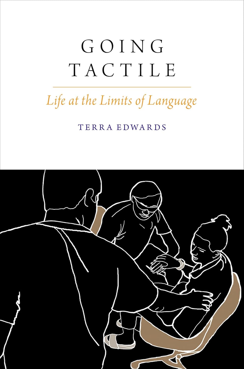 Going Tactile: Life at the Limits of Language (Oxford Studies in the Anthropology of Language)