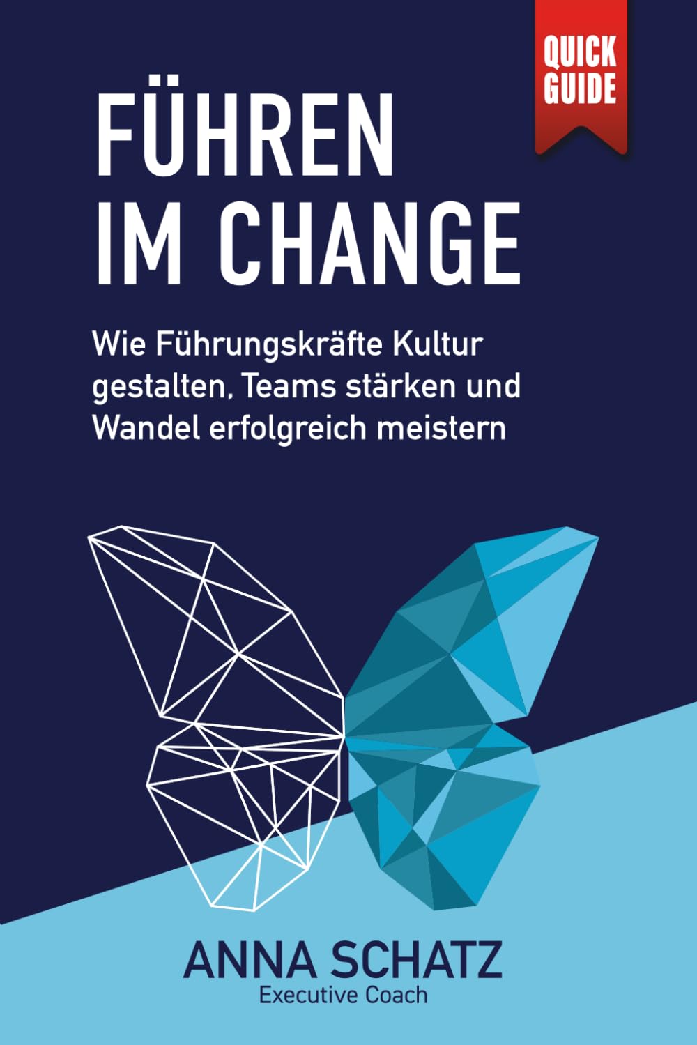 Führen im Change: Wie Führungskräfte Kultur gestalten, Teams stärken und Wandel erfolgreich meistern (Führung neu gedacht - Die Leadership Serie für Change und Kultur)