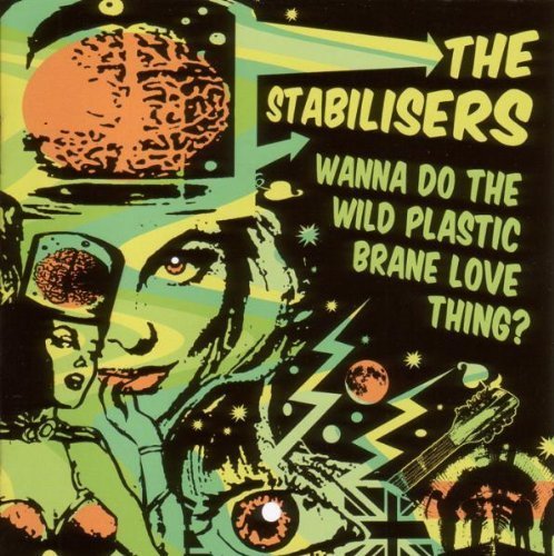Wanna Do the Wild Plastic Brane Love Thing? by The Stabilisers Wanna Do the Wild Plastic Brane Love Thing? by The Stabilisers