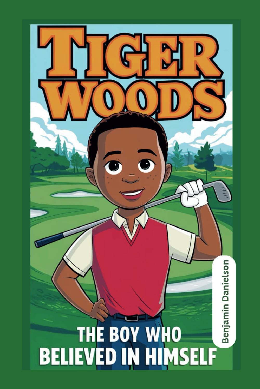 TIGER WOODS: The Boy Who Believed In Himself