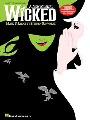 Wicked - A New Musical Songbook by Stephen Schwartz | Piano Vocal Selections with 13 Broadway Hits | Sheet Music for Piano Voice and Guitar | Authentic Arrangements for Performers Students and Fans
