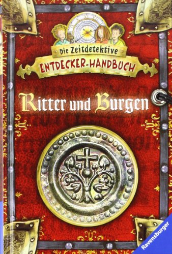 Ritter und Burgen (Die Zeitdetektive - Entdecker-Handbuch) Ritter und Burgen (Die Zeitdetektive - Entdecker-Handbuch)