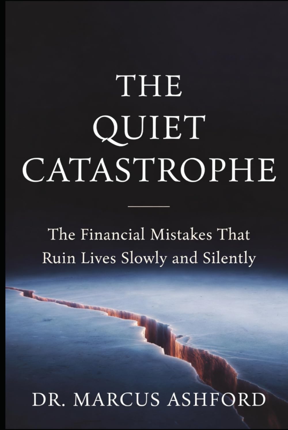 The Quiet Catastrophe: The Financial Mistakes That Ruin Lives Slowly and Silently (Principles of Wealth)