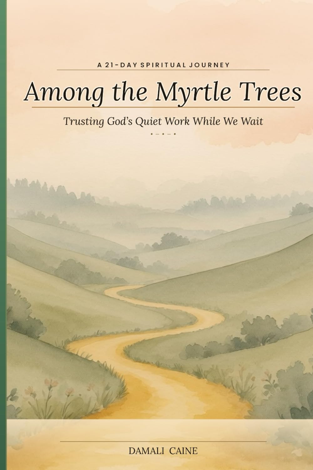 Among the Myrtle Trees: Trusting God’s Quiet Work While We Wait: A 21-Day Spiritual Journey