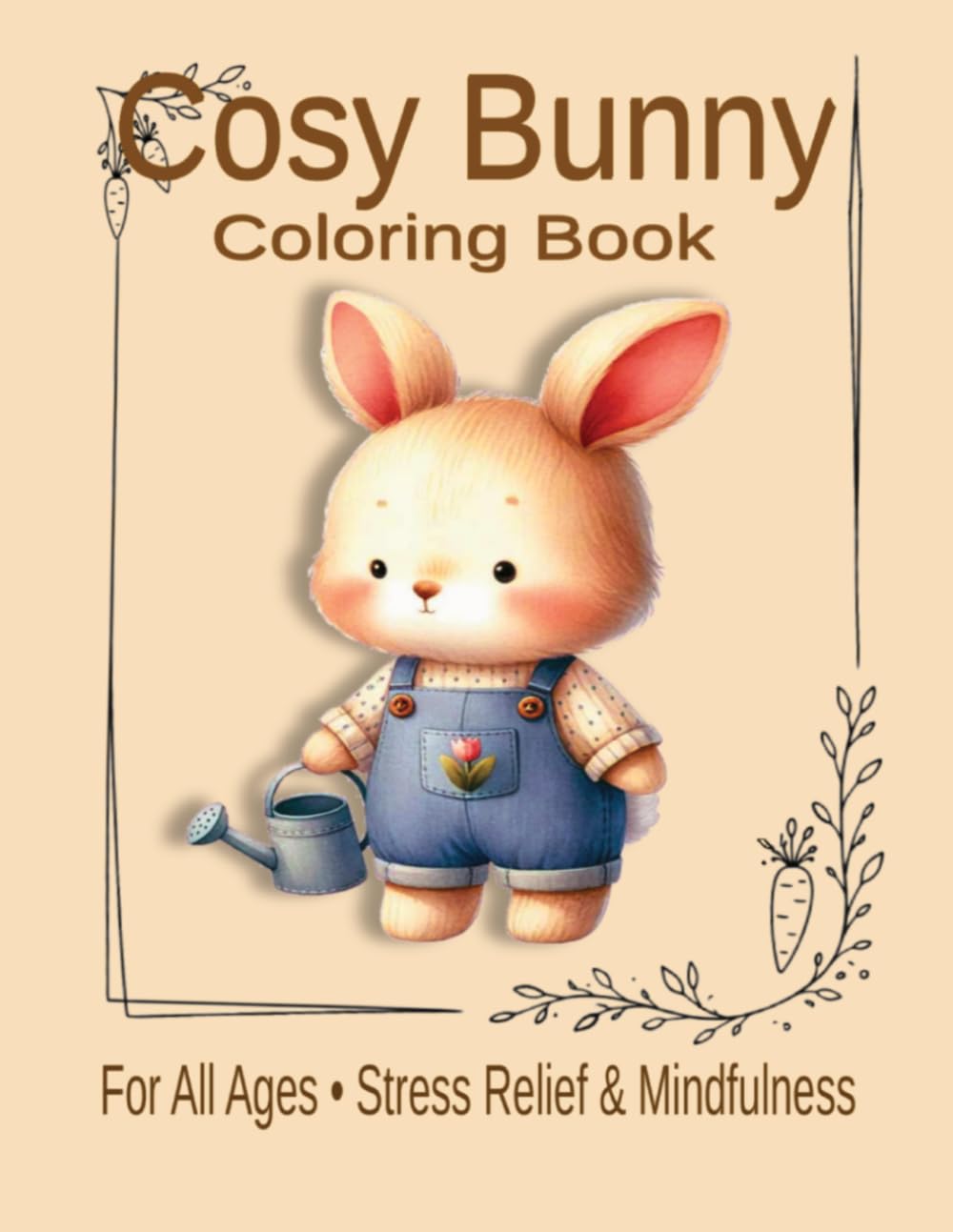 Cozy Bunny: Cozy Bunny Coloring Book for All Ages: Cute and Relaxing Designs for Stress Relief and Mindfulness