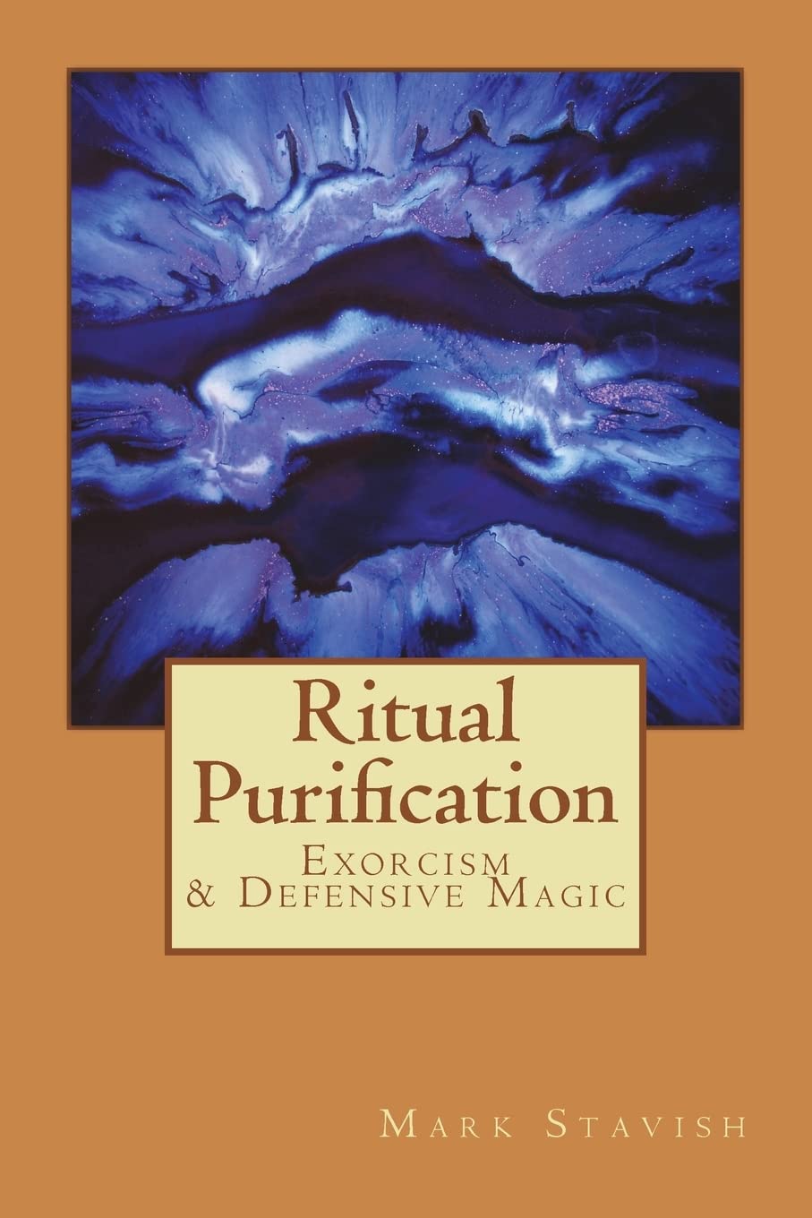 Ritual Purification, Exorcism & Defensive Magic: Volume 11 (IHS Study Guide Series)