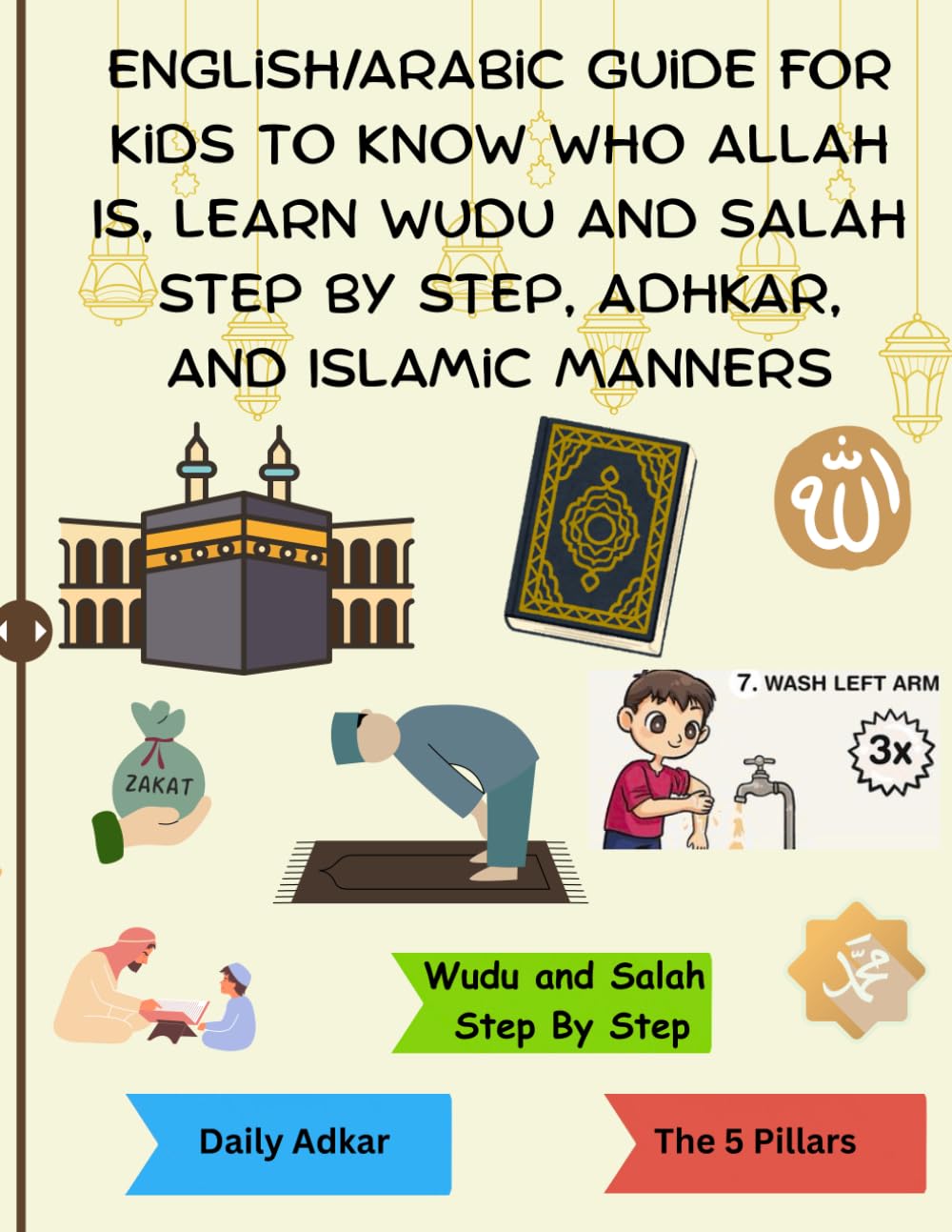 English/Arabic Guide for Kids to Know Who Allah Is, Learn Wudu and Salah Step by Step, Adhkar, and Islamic Manners