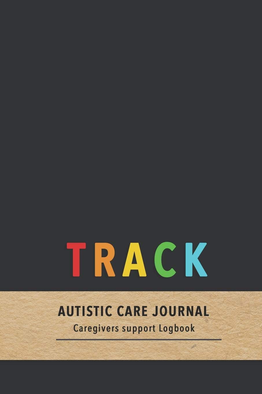 Track Autistic care journal: Mood and behavior tracking Diary for carers and Parents of children with Autism| Improve the care of your kid with pattern based care