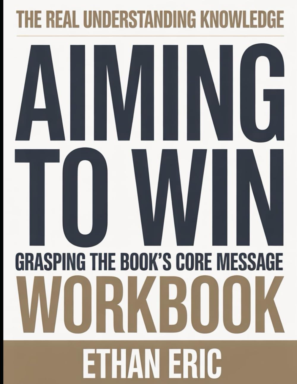 The Real Understanding Knowledge Aiming to Win: Grasping the Book’s Core Message.