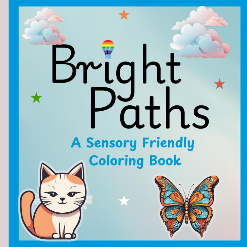 Bright Paths: A Sensory-Friendly Coloring Book for Children and Teens with Autism: Special Needs Activity Book