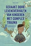 Geraakt door levensverhalen van kinderen met complex trauma: Een inkijk in de belevingswereld van kinderpsychotherapeuten