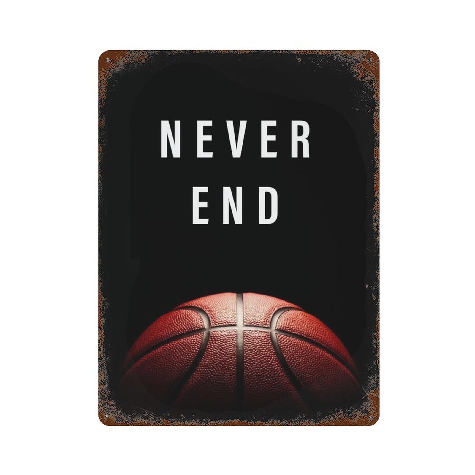 Rust Effect Never End Basketball Vintage Rust Metal Sign 15.7"x11.8", Vintage Wall Decor for Garage, Bar And Workshop Decor