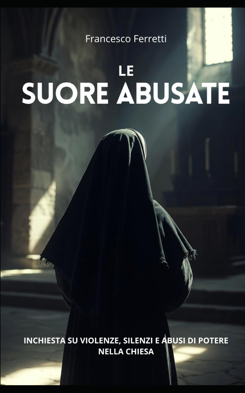Le Suore Abusate: Inchiesta su violenze, silenzi e abusi di potere nella Chiesa