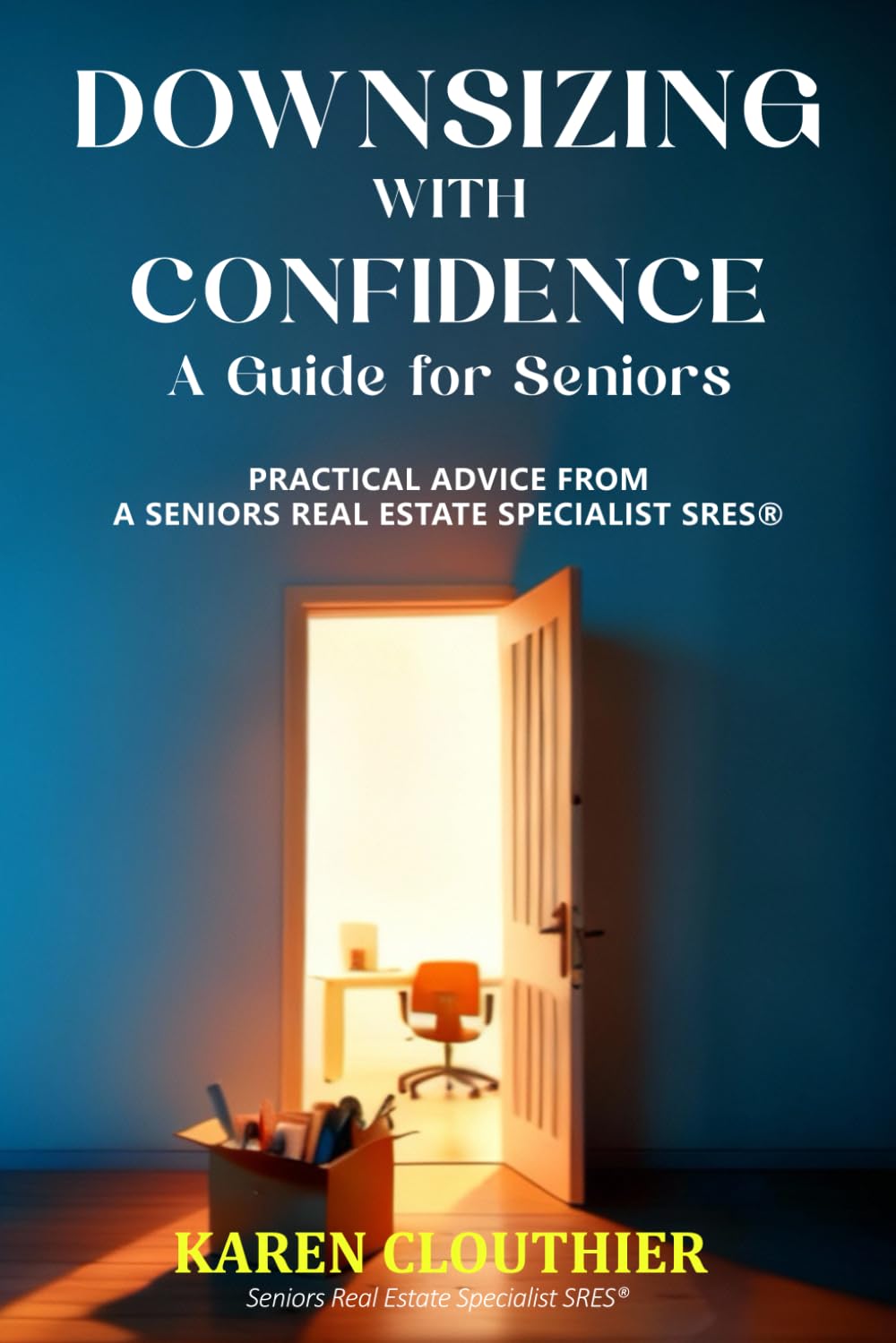 Downsizing with Confidence-A Guide for Seniors.