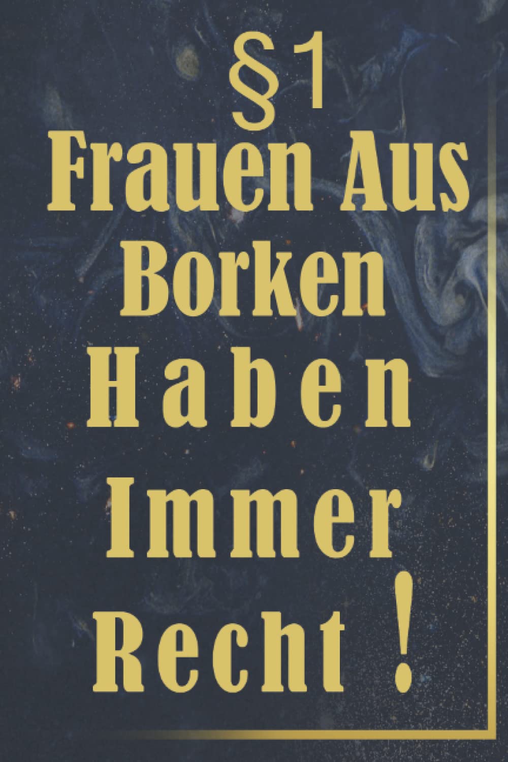 §1 Frauen Aus Kolbermoor Borken Haben Immer Recht!: Journal I Lustiges Notizbuch Ich spende für Freunde oder Familie, Kollegen,...| Geschenk für Bürger von Borken