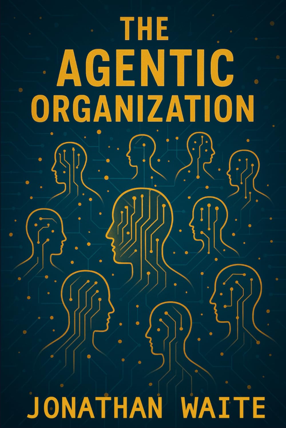 The Agentic Organization: How AI Teammates Are Reshaping Leadership, Culture, and Work (Leading in the Age of AI)