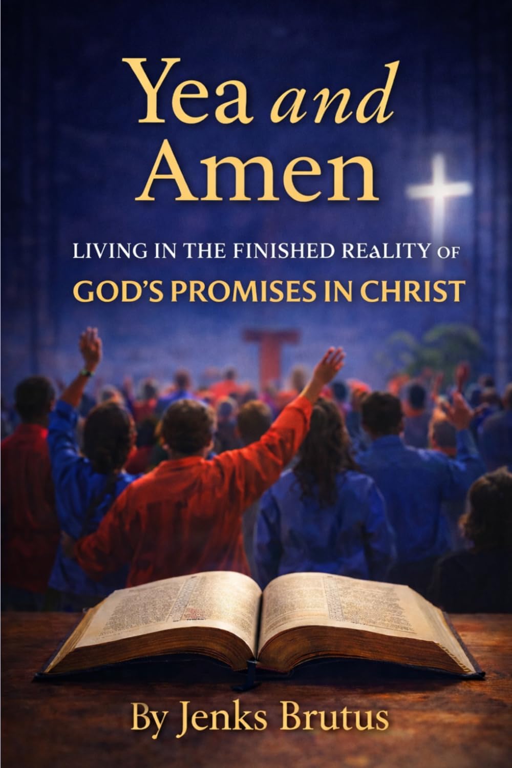 Yea and Amen Living in the Finished Reality of God’s Promises in Christ