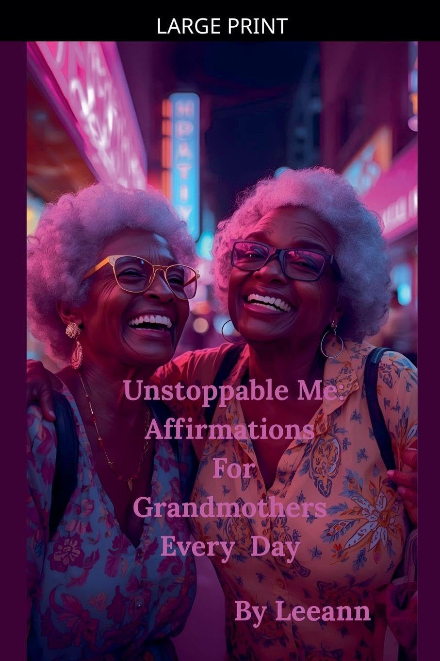 Unstoppable Me: Affirmations For Grandmothers Every Day