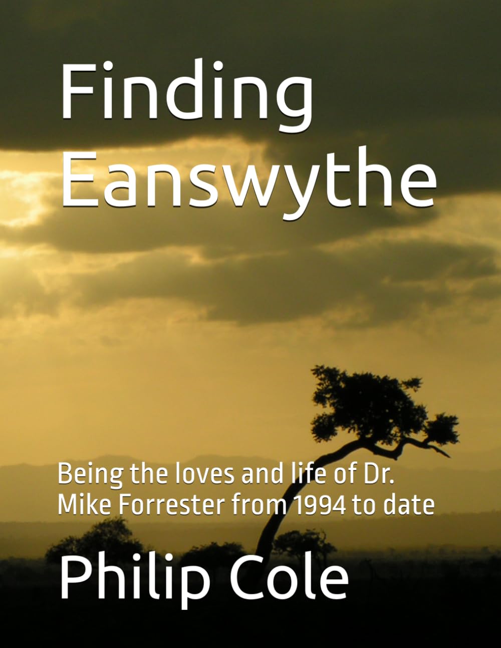 Finding Eanswythe: Being the loves and life of Dr. Mike Forrester from 1994 to date      Paperback – March 11, 2026