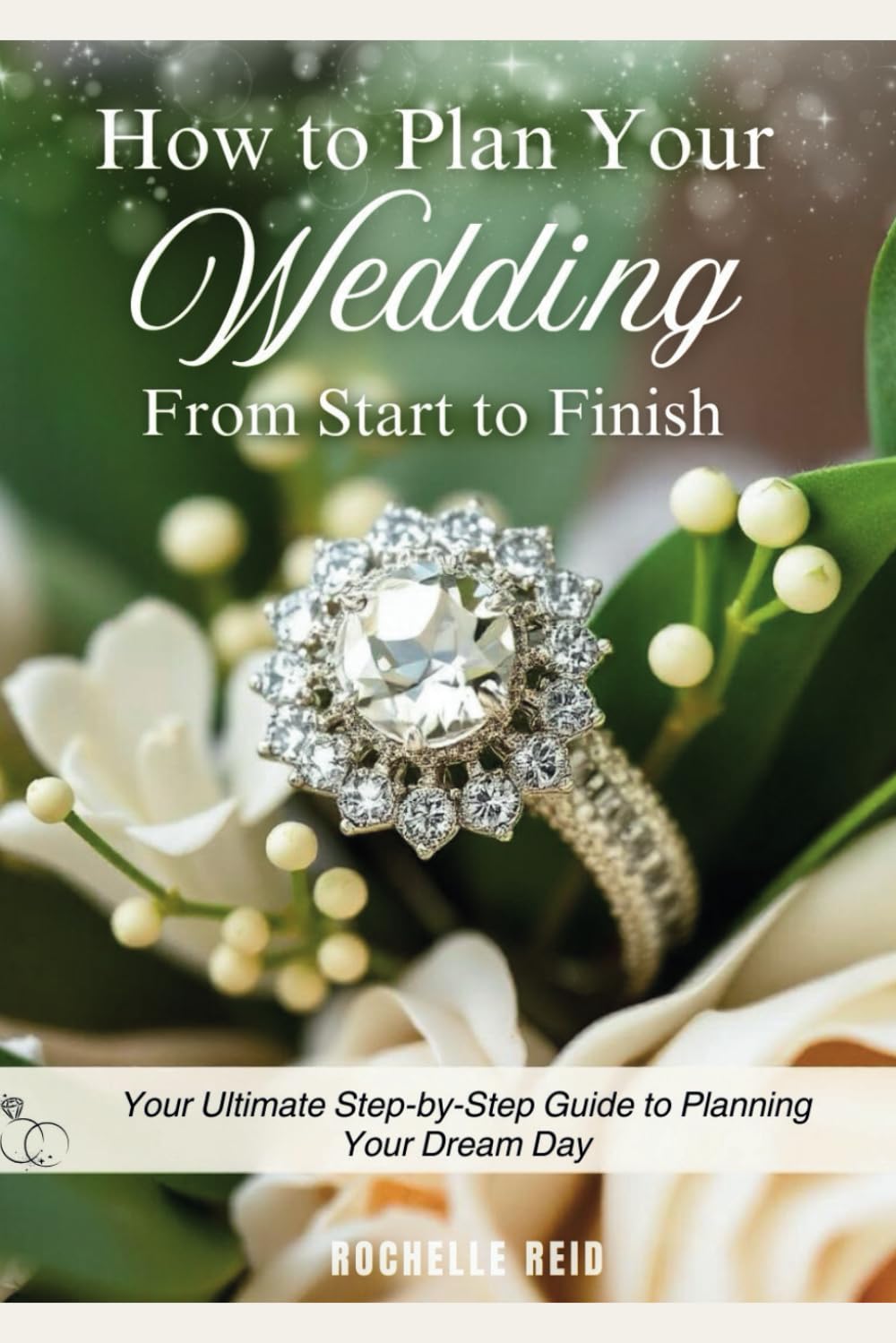 How to Plan Your Wedding from Start to Finish: Your Ultimate Step-by-Step Guide to Planning Your Dream Day
