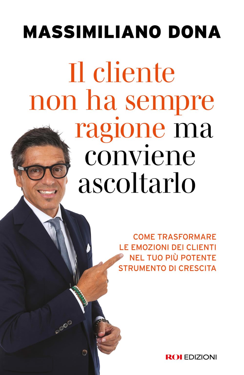 Il cliente non ha sempre ragione ma conviene ascoltarlo. Come trasformare le emozioni dei clienti nel tuo più potente strumento di crescita
